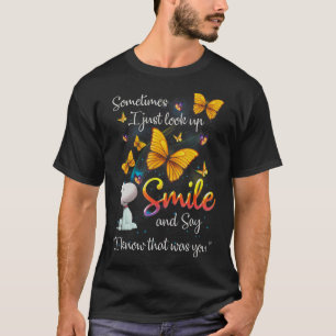 Sometimes I Just Look Up Smile And Say I Know That T-Shirt