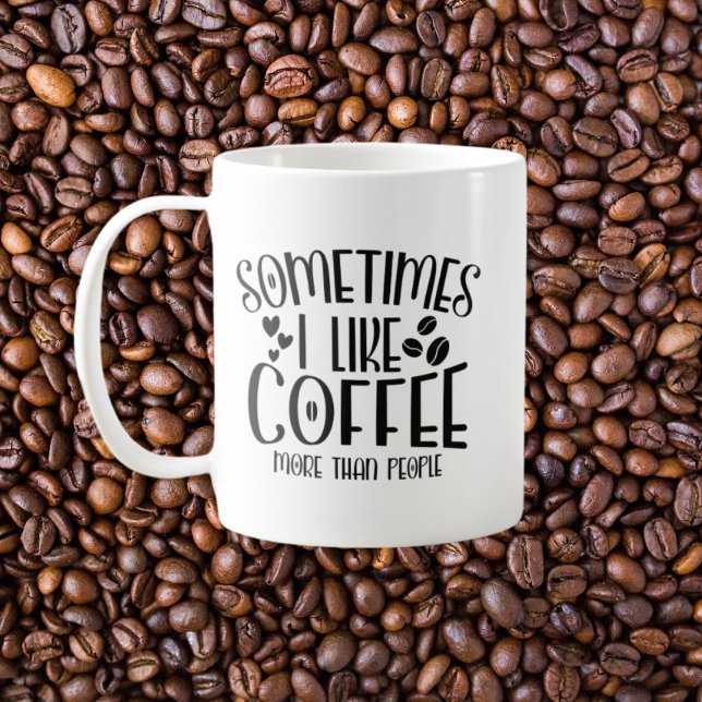 Sometimes I like coffee more than people monogram Mug (Creator Uploaded)