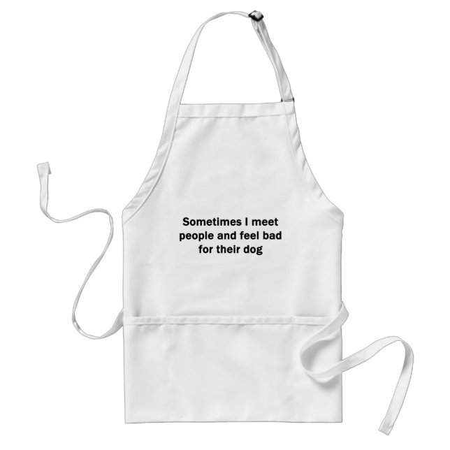 Sometimes I Meet People Standard Apron (Front)
