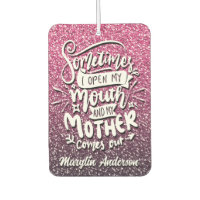 SOMETIMES I OPEN MY MOUTH AND MY MOTHER COMES OUT