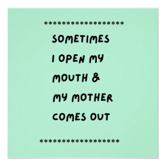 Sometimes I Open My Mouth & My Mother Comes Out Poster