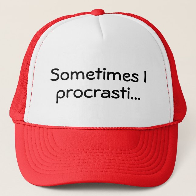 Sometimes I Procrasti... - Funny Hat (Front)