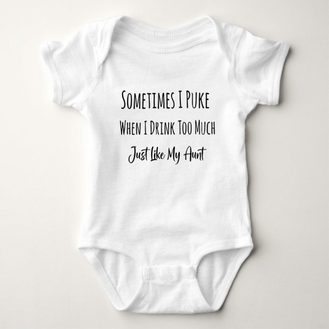 Sometimes I Puke When I Drink Too Much Funny Aunt  Baby Bodysuit (Front)