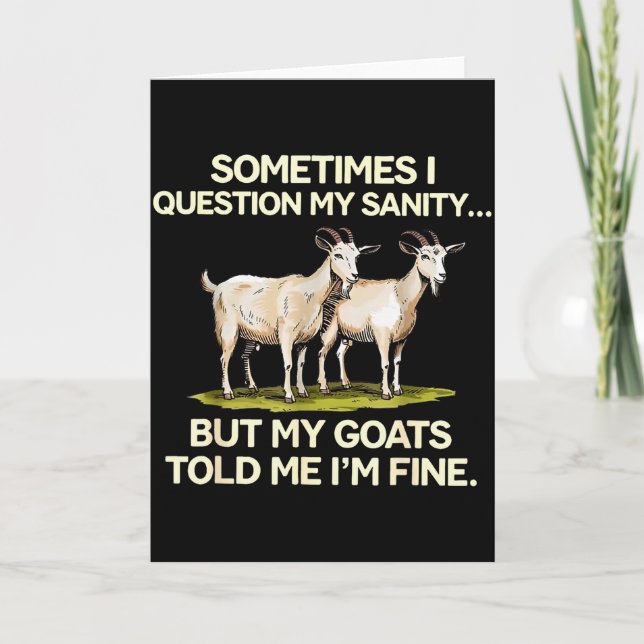 Sometimes I Question My Sanity But My Goats Told M Card (Front)