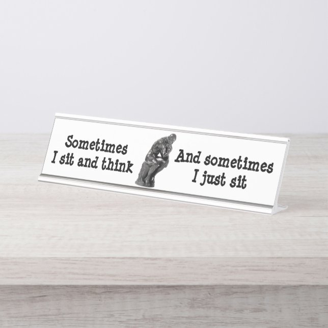 Sometimes I sit and think & sometimes I just sit D Desk Name Plate (Front)