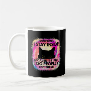 Sometimes I Stay Inside Because It'S Too Peopley B Coffee Mug