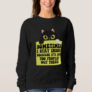 Sometimes I Stay Inside It's Too Peopley Out There Sweatshirt