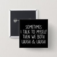 Sometimes I Talk To Myself Laugh & Laugh Sarcastic
