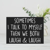 Sometimes I Talk To Myself Laugh & Laugh Sarcastic