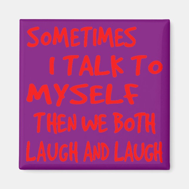 Sometimes I Talk To Myself Then We Both Laugh & La Magnet (Front)