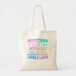 Sometimes I Talk To Myself Then We Both Tote Bag