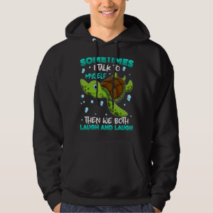 Sometimes I Talk To Myself We Both Laugh And Laugh Hoodie