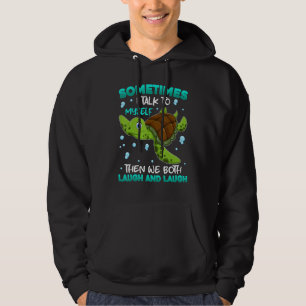 Sometimes I Talk To Myself We Both Laugh And Laugh Hoodie