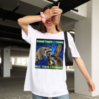 Sometimes I think but then I forget T-Shirt