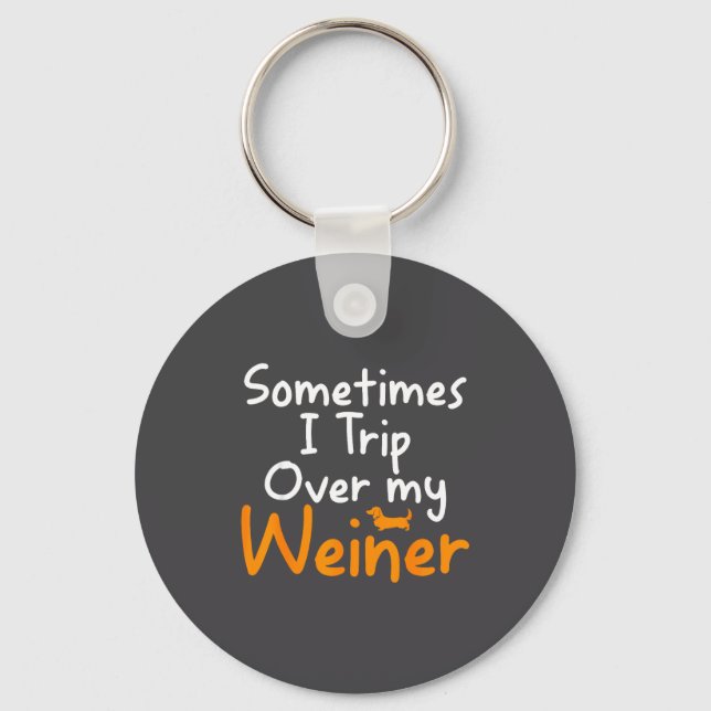 Sometimes I Trip Over My Weiner Dog Funny  Key Ring (Front)