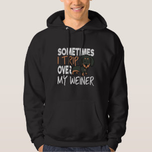 Sometimes I Trip Over My Weiner Funny Dachshund Hoodie