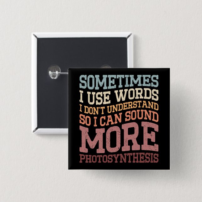 Sometimes I Use Words I Don't Understand Funny 15 Cm Square Badge (Front & Back)