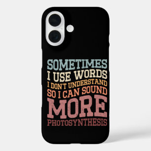 Sometimes I Use Words I Don't Understand Funny iPhone 16 Case