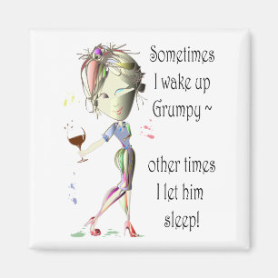 Sometimes I wake up grumpy, funny Magnet
