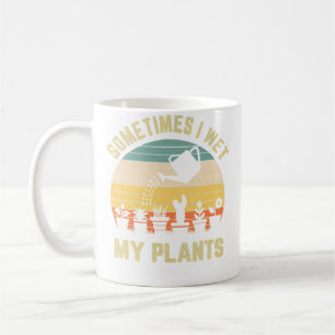 Sometimes I Wet My Plants Funny Gardening Coffee Mug