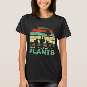 Sometimes I Wet My Plants Gardening Joke T-Shirt