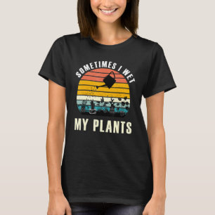 Sometimes I Wet My Plants Retro Style T-Shirt