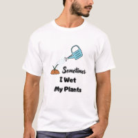 sometimes i wet my plants