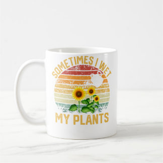 Sometimes I Wet My Plants Vintage Sunflower Garden Coffee Mug