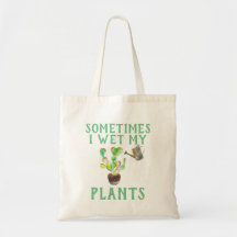 Sometimes I Wet My Plants Women's Tote