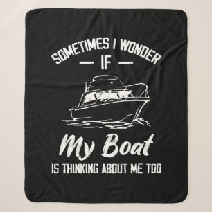 Sometimes I Wonder If My Boat Is Thinking About Me Sherpa Blanket