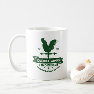 Sometimes I wonder if my chickens are thinking abo Coffee Mug