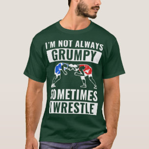 Sometimes I Wrestle Funny Wrestling Wrestler Coach T-Shirt