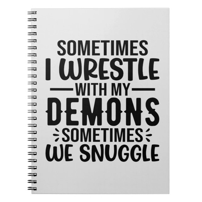 Sometimes I Wrestle With My Demons Notebook (Front)
