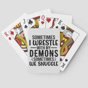 Sometimes I Wrestle with My Demons Playing Cards
