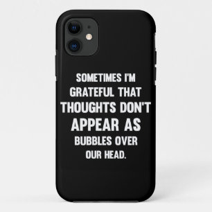 Sometimes I'm Grateful...  Funny tee   Humour iPhone 11 Case