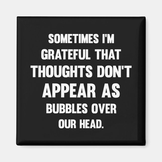 Sometimes I'm Grateful...| Funny tee | Humour Magnet (Front)