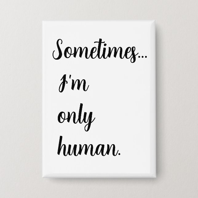 Sometimes...I'm only human. keychain (Front)