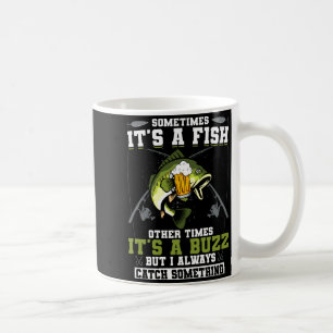 Sometimes Its A Fish Other Times Its A Buzz Coffee Mug