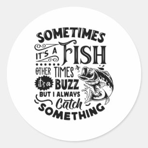 Sometimes It's A Fish Other Times It's A Buzz Funn Classic Round Sticker