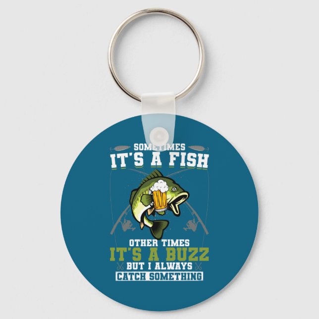 Sometimes Its A Fish Other Times Its A Buzz  Key Ring (Front)