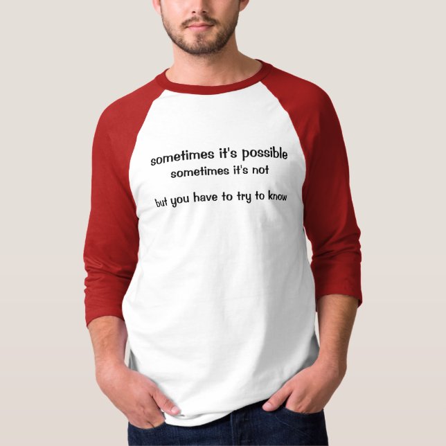 Sometimes It's Possible T-Shirt (Front)