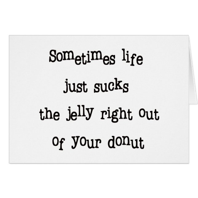 Sometimes life ... (Front Horizontal)