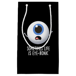 Sometimes Life Is Eye-ronic Funny Eye Pun Dark BG Small Gift Bag