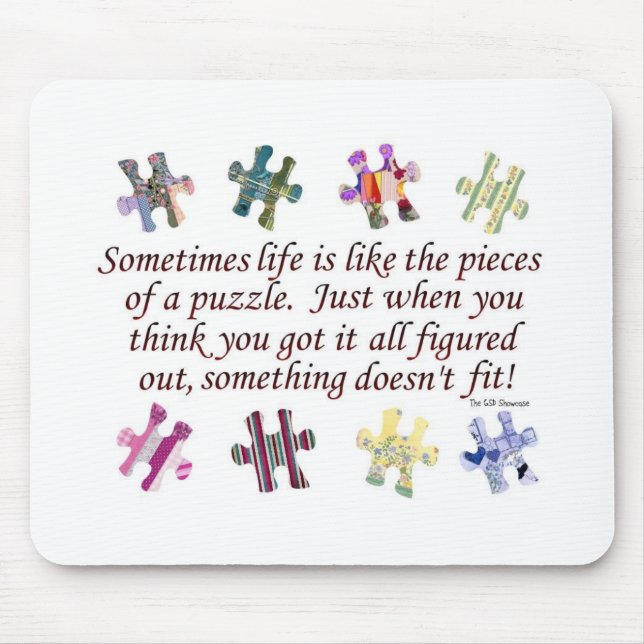 SOMETIMES LIFE IS LIKE THE PIECES OF A PUZZLE! MOUSE PAD (Front)