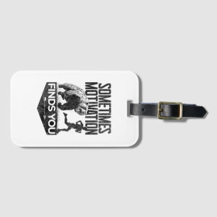 Sometimes Motivation Finds You Funny Running Motiv Luggage Tag