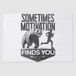 Sometimes Motivation Finds You Funny Running Motiv Tissue Paper