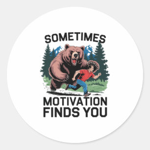 Sometimes Motivation Finds You Funny Saying Graphi Classic Round Sticker