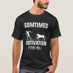 sometimes motivation finds you lion men king T-Shirt