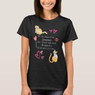 Sometimes My Cat Winks at Me it s some kind of cod T-Shirt