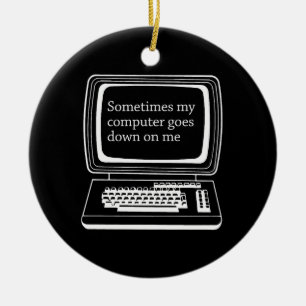 Sometimes my computer goes down on me ceramic tree decoration